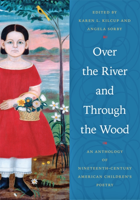 Over the River and Through the Wood : An Anthology of Nineteenth-Century American Children's Poetry, Hardback Book