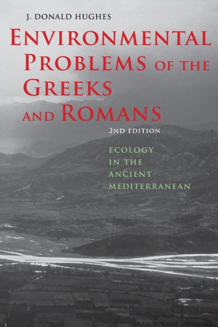 Environmental Problems of the Greeks and Romans : Ecology in the Ancient Mediterranean, Paperback / softback Book