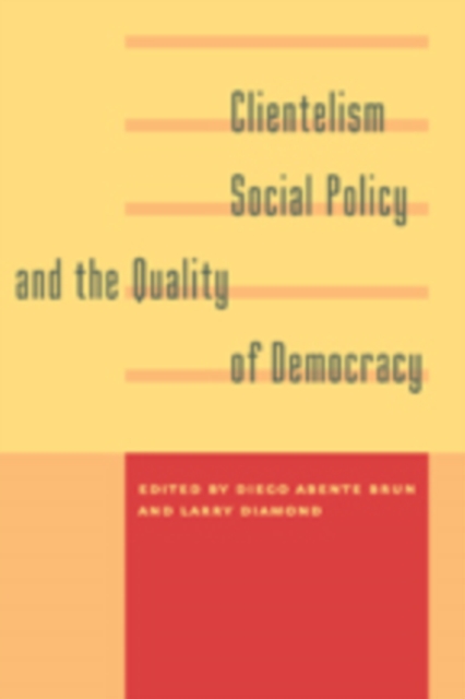 Clientelism, Social Policy, and the Quality of Democracy, Hardback Book