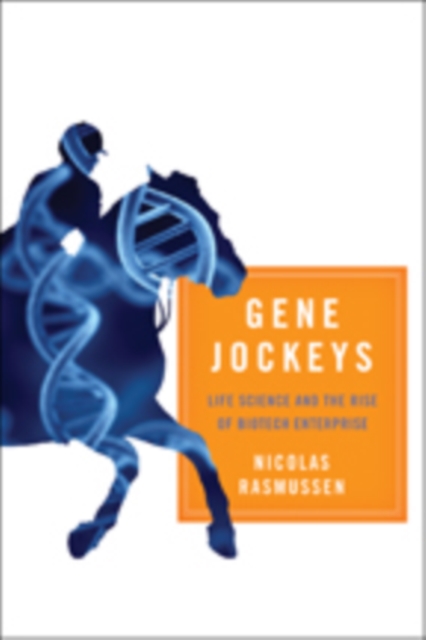 Gene Jockeys : Life Science and the Rise of Biotech Enterprise, Hardback Book