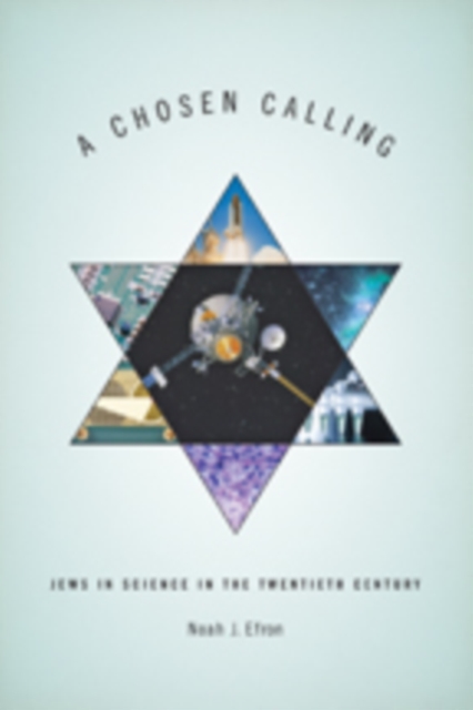 A Chosen Calling : Jews in Science in the Twentieth Century, Hardback Book