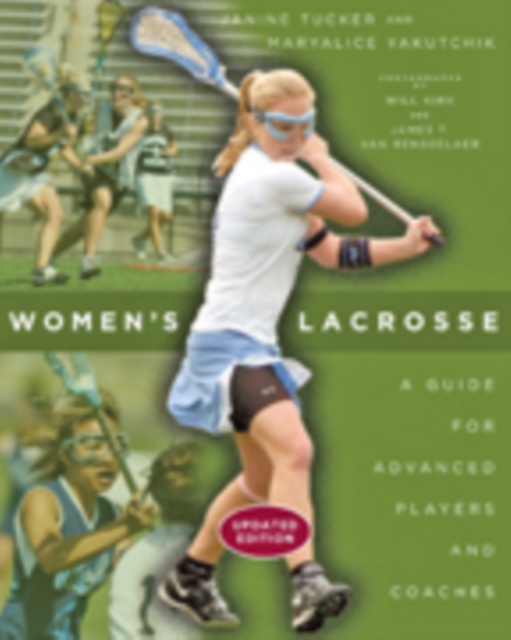 Women's Lacrosse : A Guide for Advanced Players and Coaches, Paperback / softback Book