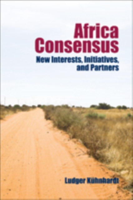 Africa Consensus : New Interests, Initiatives, and Partners, Paperback / softback Book