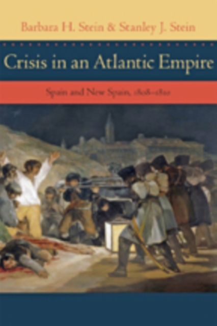 Crisis in an Atlantic Empire : Spain and New Spain, 1808-1810, Hardback Book