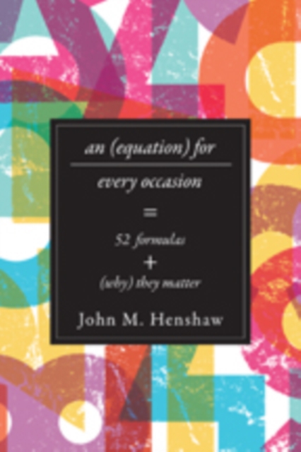 An Equation for Every Occasion : Fifty-Two Formulas and Why They Matter, Hardback Book