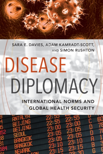 Disease Diplomacy : International Norms and Global Health Security, Paperback / softback Book