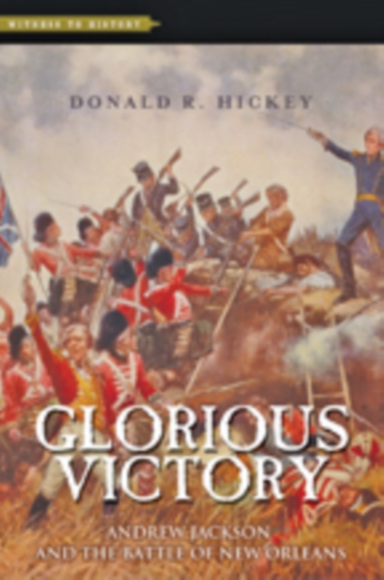 Glorious Victory : Andrew Jackson and the Battle of New Orleans, Paperback / softback Book