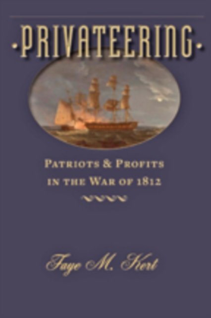 Privateering : Patriots and Profits in the War of 1812, Hardback Book