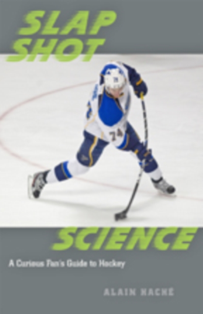 Slap Shot Science : A Curious Fan's Guide to Hockey, Paperback / softback Book