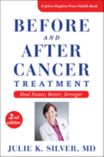 Before and After Cancer Treatment : Heal Faster, Better, Stronger, Hardback Book