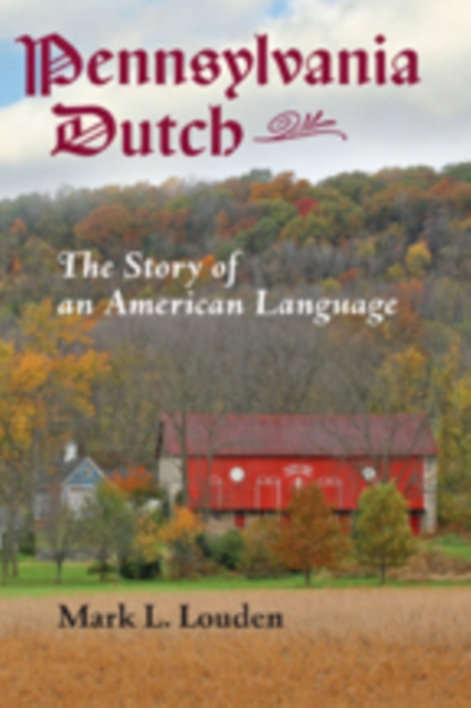 Pennsylvania Dutch : The Story of an American Language, Hardback Book