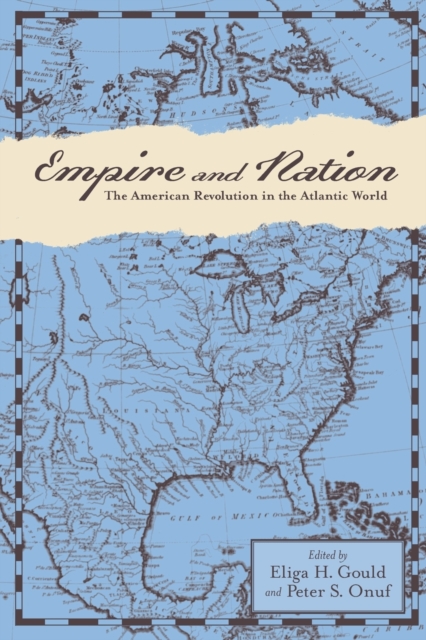 Empire and Nation : The American Revolution in the Atlantic World, Paperback / softback Book