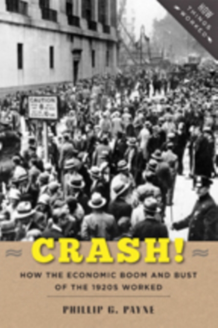 Crash! : How the Economic Boom and Bust of the 1920s Worked, Hardback Book
