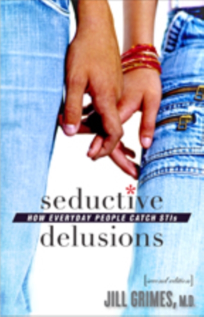 Seductive Delusions : How Everyday People Catch STIs, Paperback / softback Book