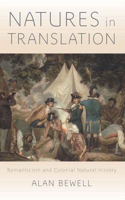 Natures in Translation : Romanticism and Colonial Natural History, Hardback Book