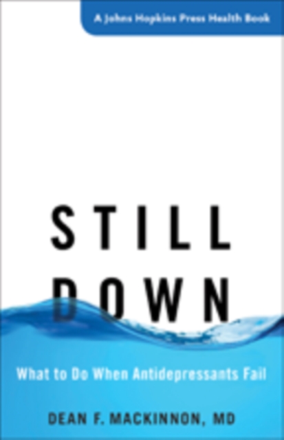 Still Down : What to Do When Antidepressants Fail, Hardback Book