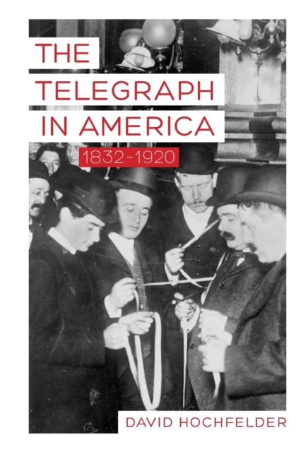 The Telegraph in America, 1832-1920, Paperback / softback Book
