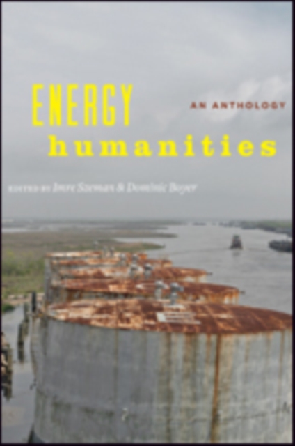 Energy Humanities : An Anthology, Paperback / softback Book