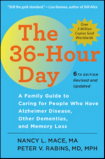 The 36-Hour Day : A Family Guide to Caring for People Who Have Alzheimer Disease, Other Dementias, and Memory Loss, Paperback / softback Book
