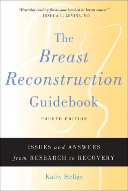 The Breast Reconstruction Guidebook : Issues and Answers from Research to Recovery, Paperback / softback Book