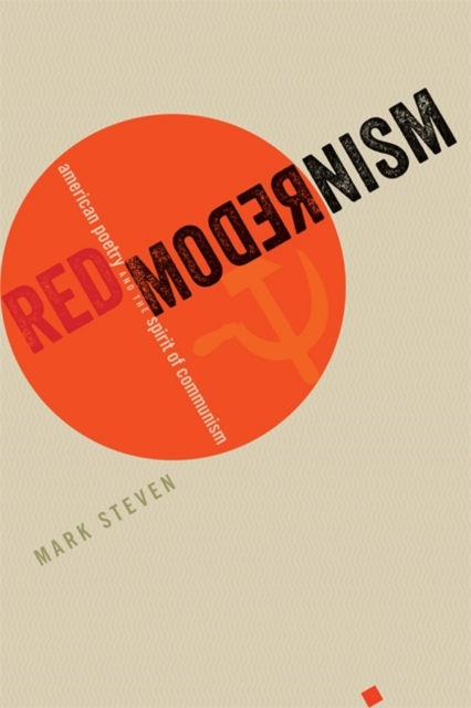 Red Modernism : American Poetry and the Spirit of Communism, Hardback Book