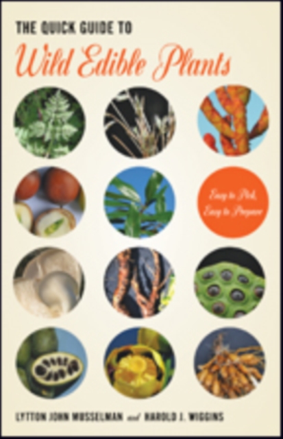 The Quick Guide to Wild Edible Plants : Easy to Pick, Easy to Prepare, Paperback / softback Book