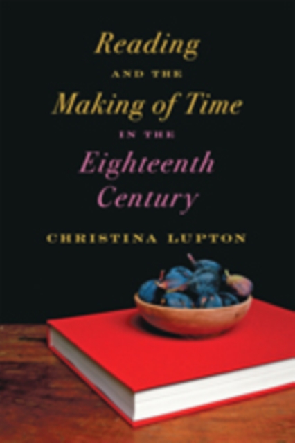Reading and the Making of Time in the Eighteenth Century, Hardback Book
