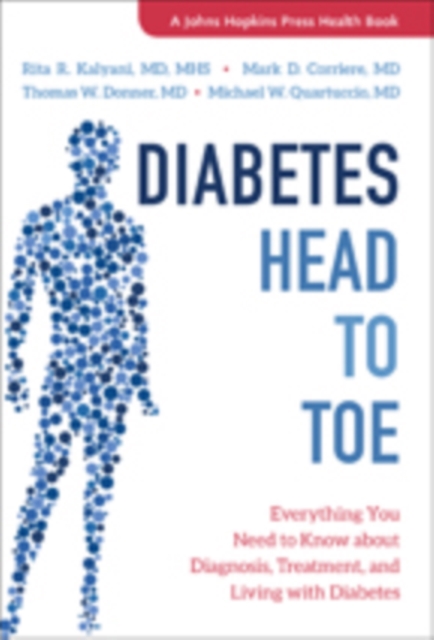 Diabetes Head to Toe : Everything You Need to Know about Diagnosis, Treatment, and Living with Diabetes, Paperback / softback Book