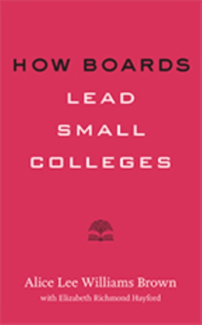 How Boards Lead Small Colleges, Paperback / softback Book