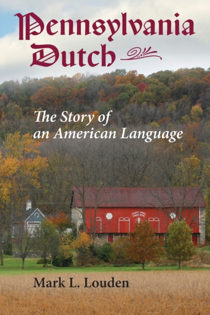Pennsylvania Dutch : The Story of an American Language, Paperback / softback Book