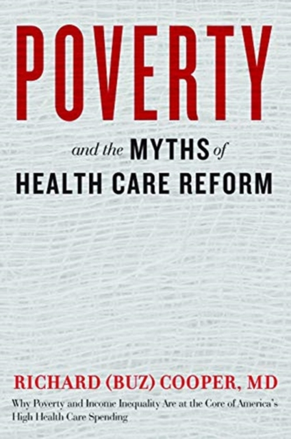 Poverty and the Myths of Health Care Reform, Paperback / softback Book