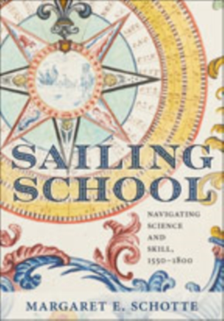 Sailing School : Navigating Science and Skill, 1550-1800, Hardback Book