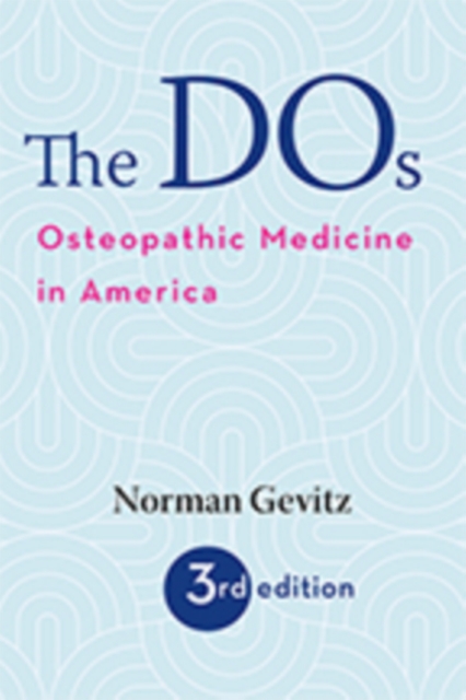 The DOs : Osteopathic Medicine in America, Hardback Book