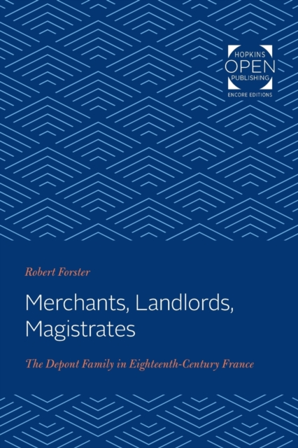 Merchants, Landlords, Magistrates : The Depont Family in Eighteenth-Century France, Paperback / softback Book