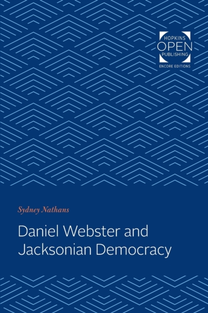 Daniel Webster and Jacksonian Democracy, Paperback / softback Book