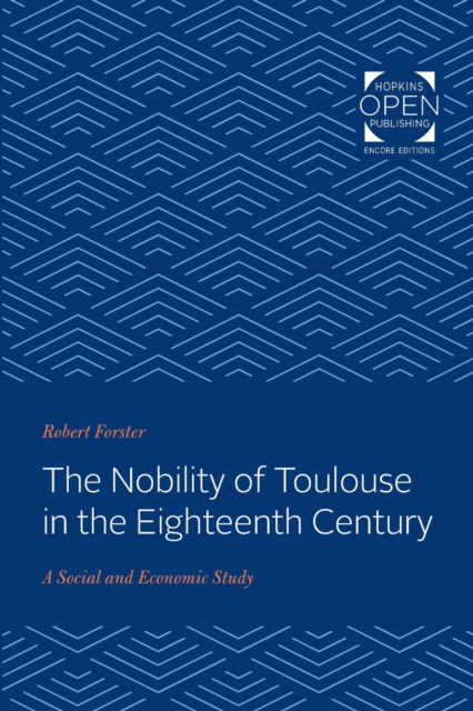 The Nobility of Toulouse in the Eighteenth Century : A Social and Economic Study, Paperback / softback Book