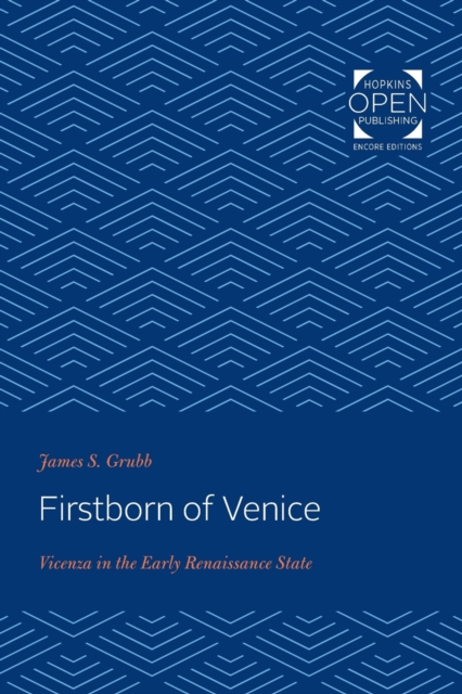 Firstborn of Venice : Vicenza in the Early Renaissance State, Paperback / softback Book