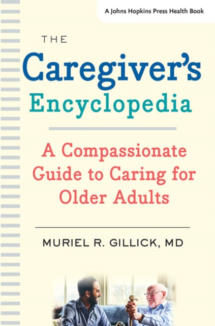 The Caregiver's Encyclopedia : A Compassionate Guide to Caring for Older Adults, Paperback / softback Book