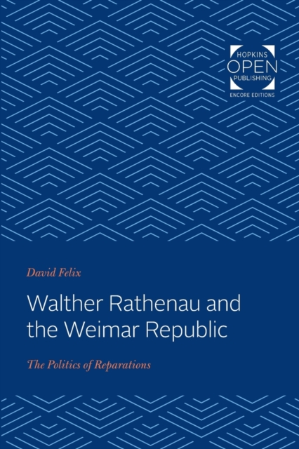 Walther Rathenau and the Weimar Republic : The Politics of Reparations, Paperback / softback Book