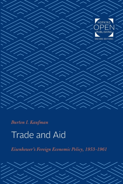Trade and Aid : Eisenhower's Foreign Economic Policy, 1953-1961, Paperback / softback Book