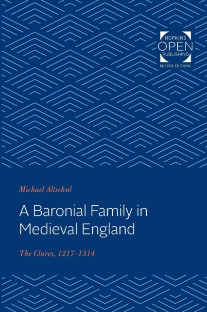 A Baronial Family in Medieval England : The Clares, 1217-1314, Paperback / softback Book