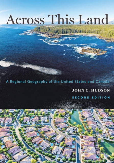 Across This Land : A Regional Geography of the United States and Canada, Paperback / softback Book