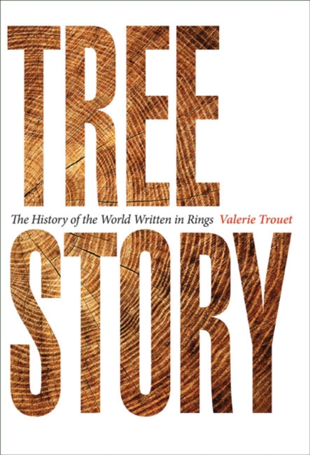Tree Story : The History of the World Written in Rings, Hardback Book