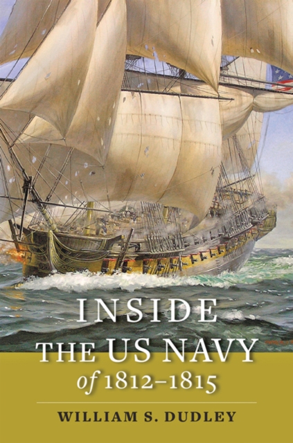 Inside the US Navy of 1812–1815, Hardback Book