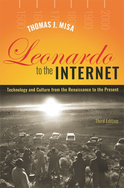 Leonardo to the Internet : Technology and Culture from the Renaissance to the Present, Paperback / softback Book