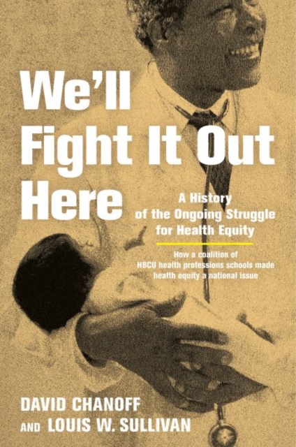 We'll Fight It Out Here : A History of the Ongoing Struggle for Health Equity, Hardback Book