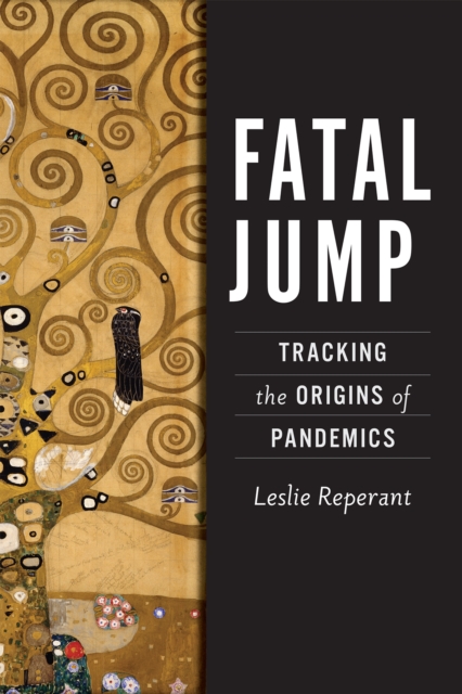 Fatal Jump : Tracking the Origins of Pandemics, Hardback Book