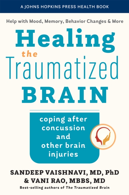 Healing the Traumatized Brain : Coping after Concussion and Other Brain Injuries, Hardback Book