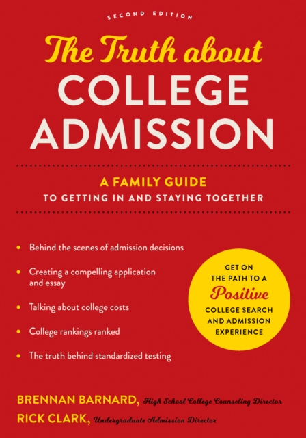 The Truth about College Admission : A Family Guide to Getting In and Staying Together, Paperback / softback Book