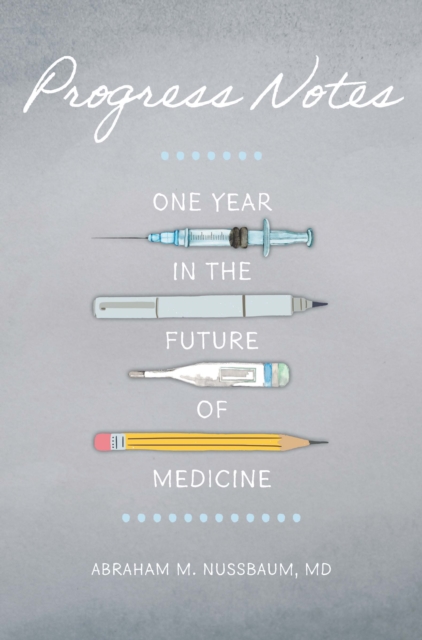 Progress Notes : One Year in the Future of Medicine, Hardback Book